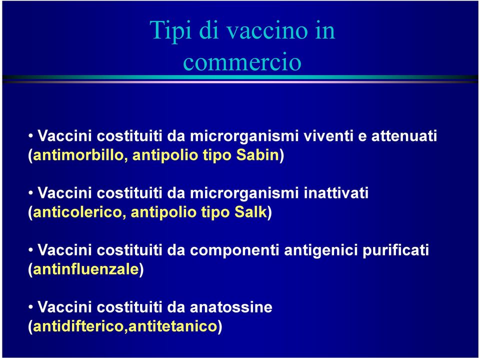 (anticolerico, antipolio tipo Salk) Vaccini costituiti da componenti antigenici