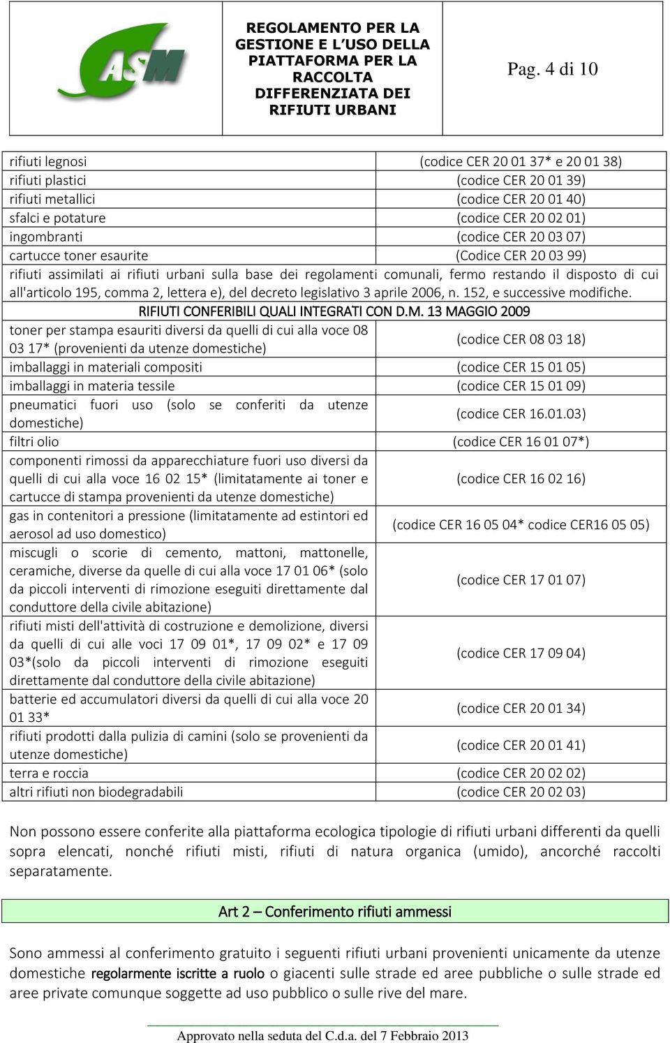 2, lettera e), del decreto legislativo 3 aprile 2006, n. 152, e successive modifiche. RIFIUTI CONFERIBILI QUALI INTEGRATI CON D.M.