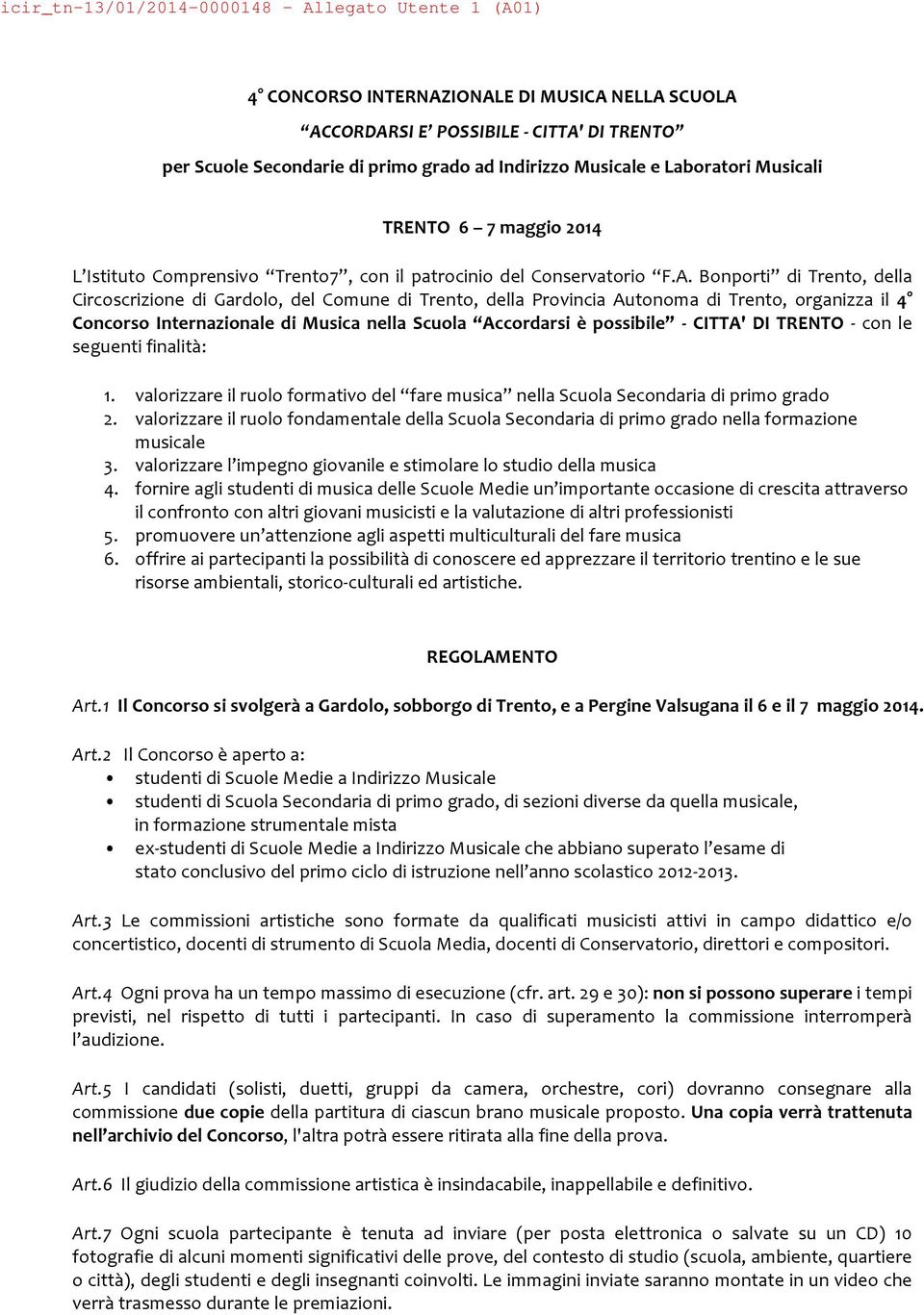 Bonporti di Trento, della Circoscrizione di Gardolo, del Comune di Trento, della Provincia Autonoma di Trento, organizza il 4 Concorso Internazionale di Musica nella Scuola Accordarsi è possibile -