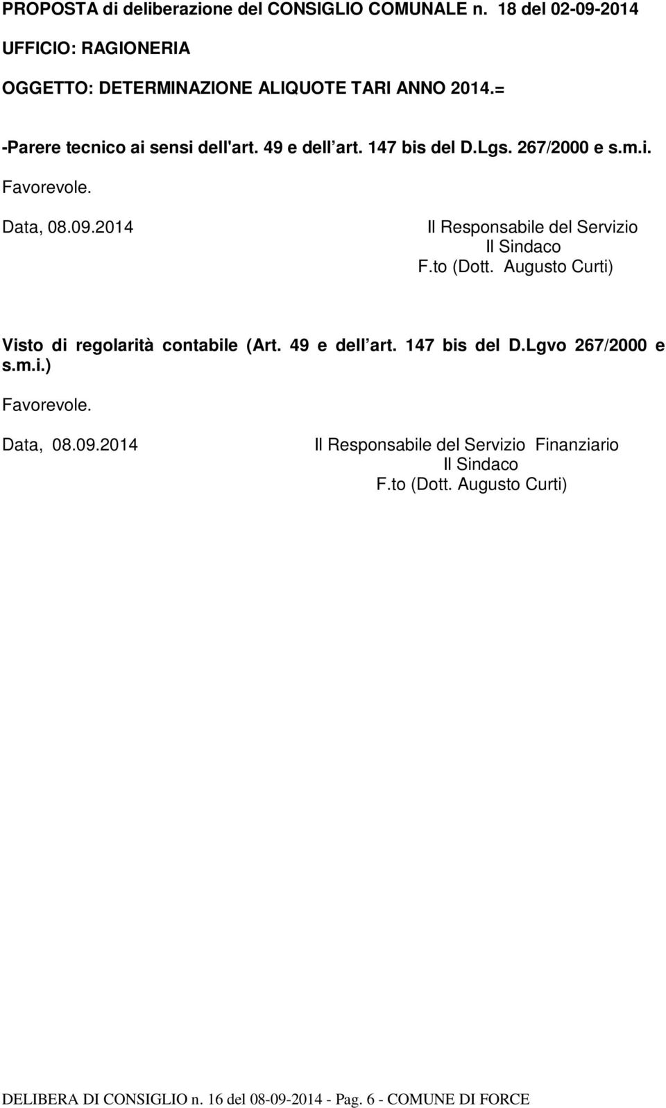 2014 Il Responsabile del Servizio Il Sindaco F.to (Dott. Augusto Curti) Visto di regolarità contabile (Art. 49 e dell art. 147 bis del D.