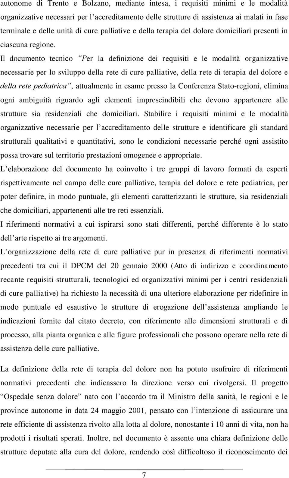 Il documento tecnico Per la definizione dei requisiti e le modalità organizzative necessarie per lo sviluppo della rete di cure palliative, della rete di terapia del dolore e della rete pediatrica,