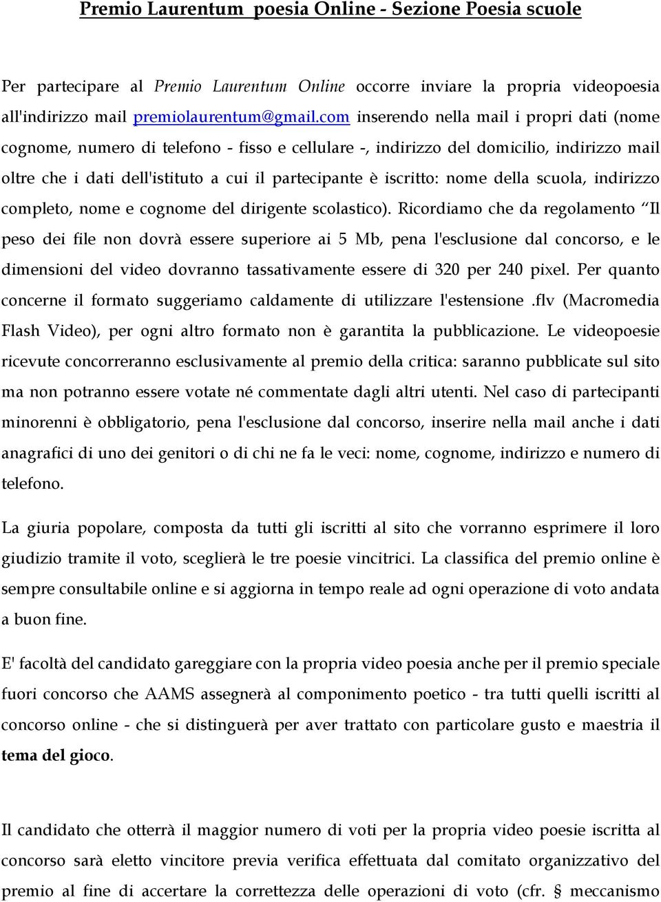 iscritto: nome della scuola, indirizzo completo, nome e cognome del dirigente scolastico).