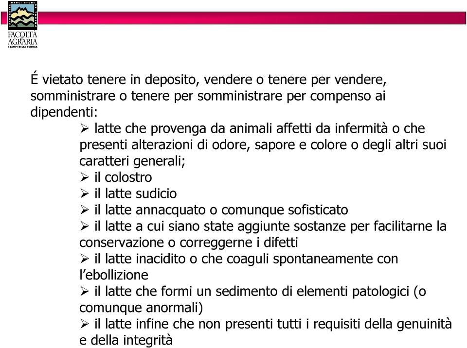 sofisticato il latte a cui siano state aggiunte sostanze per facilitarne la conservazione o correggerne i difetti il latte inacidito o che coaguli spontaneamente con l