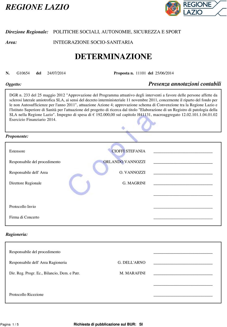 233 del 25 maggio 2012 "Approvazione del Programma attuativo degli interventi a favore delle persone affette da sclerosi laterale amiotrofica SLA, ai sensi del decreto interministeriale 11 novembre