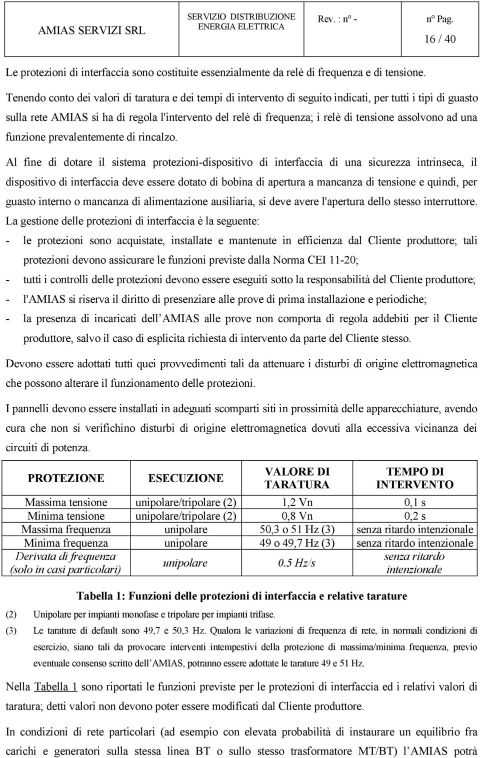 assolvono ad una funzione prevalentemente di rincalzo.