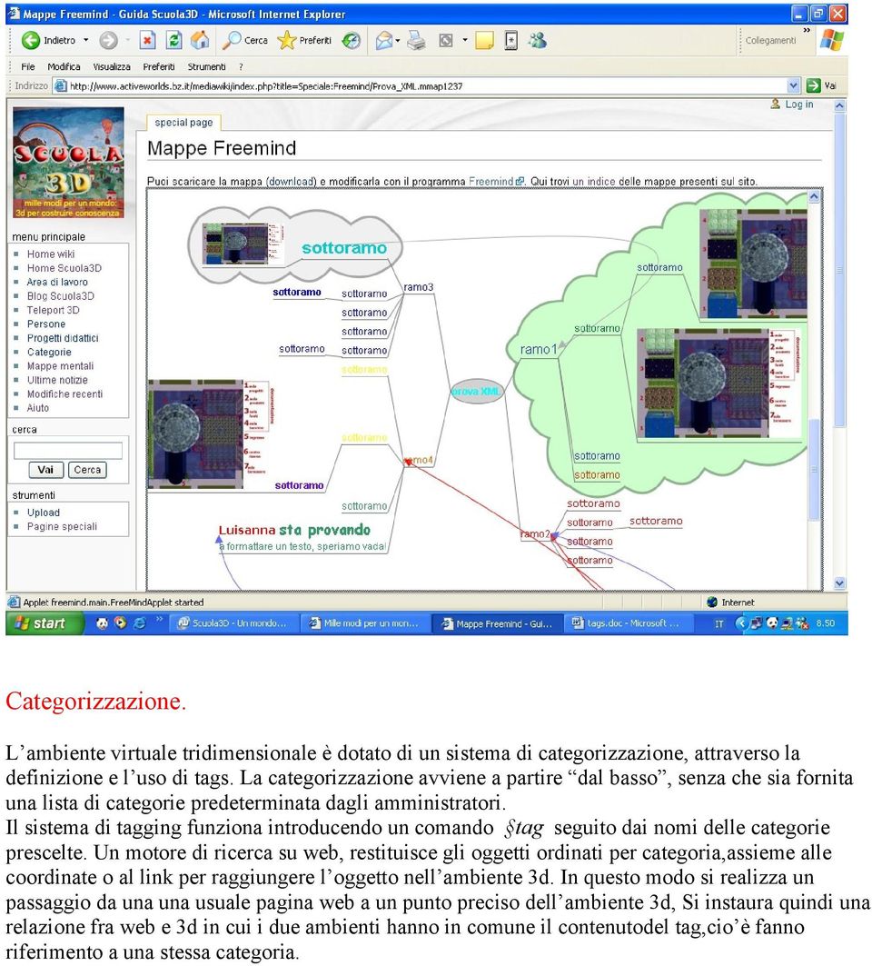 Il sistema di tagging funziona introducendo un comando tag seguito dai nomi delle categorie prescelte.