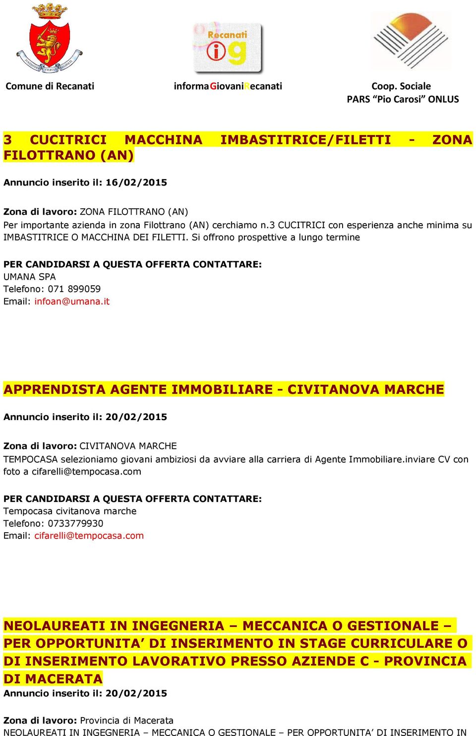 it APPRENDISTA AGENTE IMMOBILIARE - CIVITANOVA MARCHE Zona di lavoro: CIVITANOVA MARCHE TEMPOCASA selezioniamo giovani ambiziosi da avviare alla carriera di Agente Immobiliare.