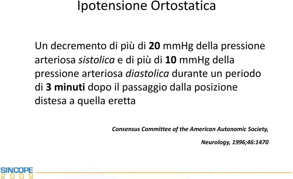 durante un periodo di 3 minuti dopo il passaggio dalla posizione distesa a