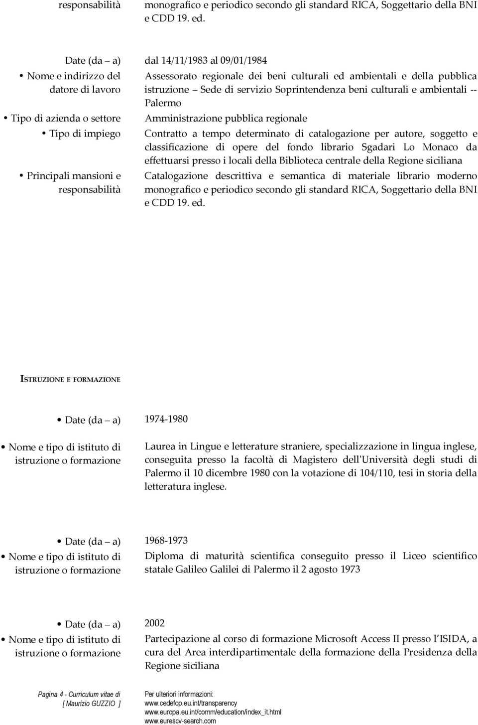 e classificazione di opere del fondo librario Sgadari Lo Monaco da effettuarsi presso i locali della Biblioteca centrale della Regione siciliana Catalogazione descrittiva e semantica di materiale