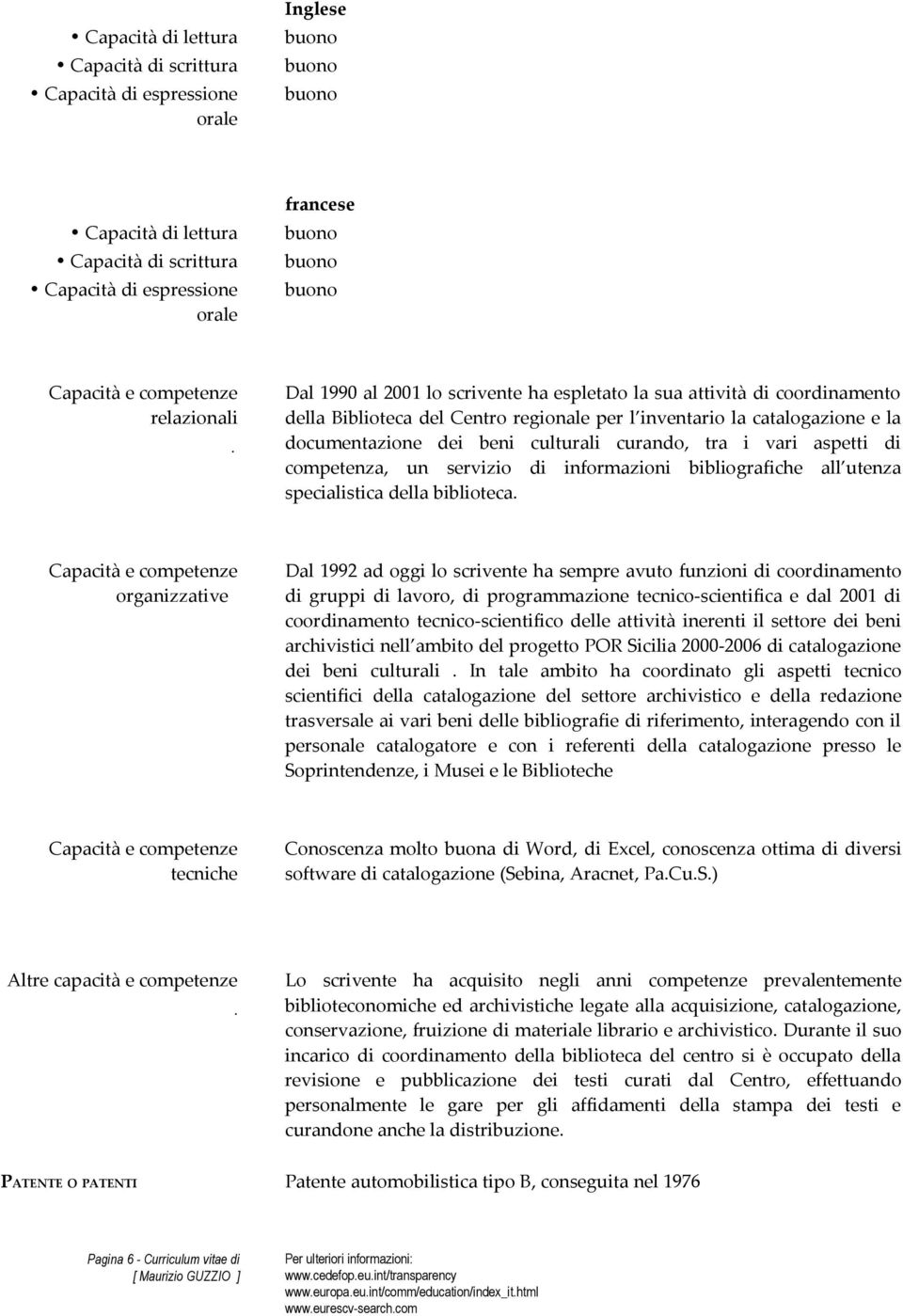 i vari aspetti di competenza, un servizio di informazioni bibliografiche all utenza specialistica della biblioteca.