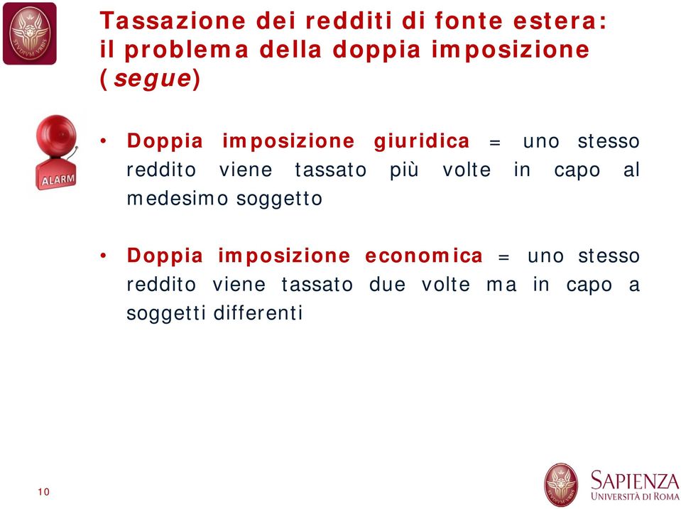 viene tassato più volte in capo al medesimo soggetto Doppia imposizione