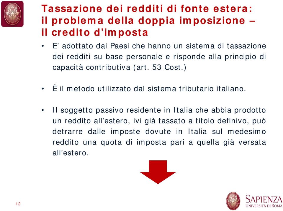 ) È il metodo utilizzato dal sistema tributario italiano.