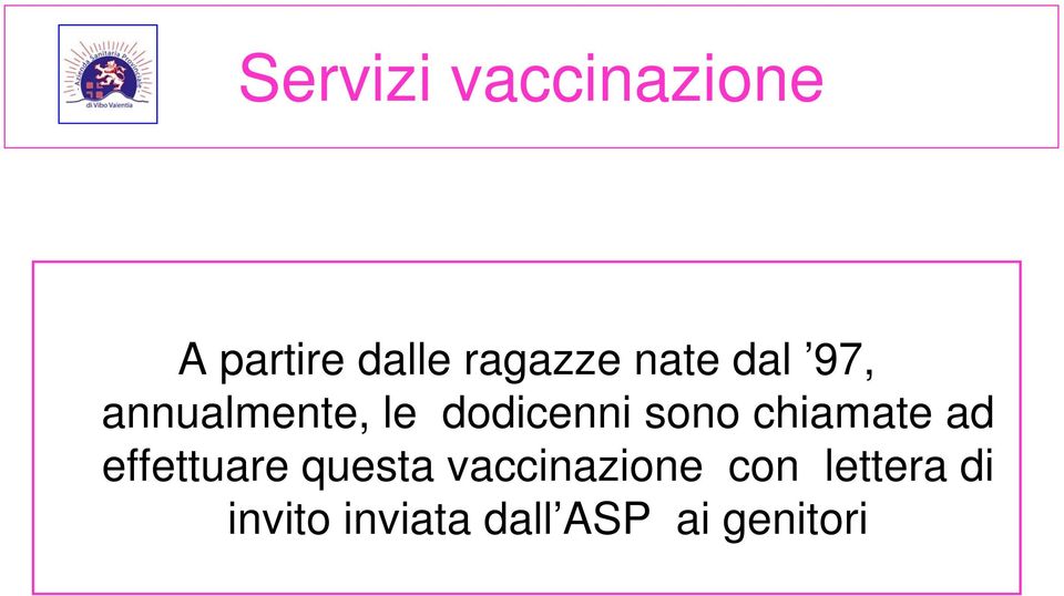 chiamate ad effettuare questa vaccinazione