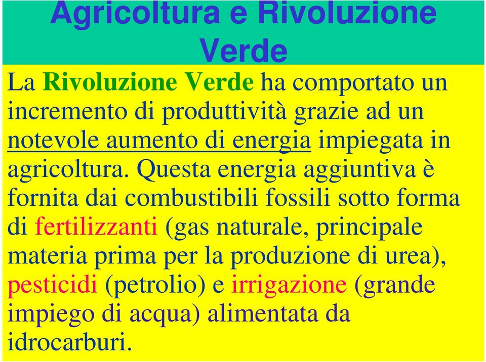 Questa energia aggiuntiva è fornita dai combustibili fossili sotto forma di fertilizzanti (gas