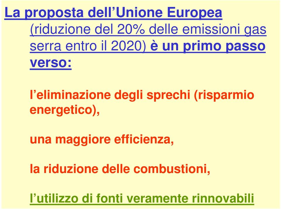 degli sprechi (risparmio energetico), una maggiore efficienza, la