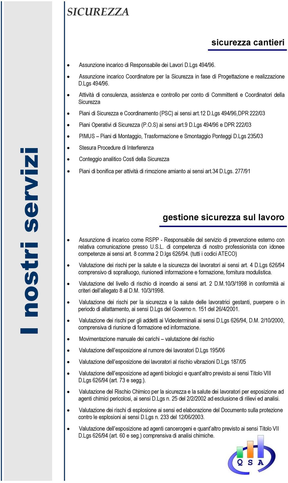 Attività di consulenza, assistenza e controllo per conto di Committenti e Coordinatori della Sicurezza Piani di Sicurezza e Coordinamento (PSC) ai sensi art.12 D.