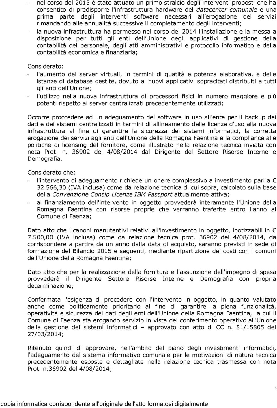 messa a disposizione per tutti gli enti dell Unione degli applicativi di gestione della contabilità del personale, degli atti amministrativi e protocollo informatico e della contabilità economica e