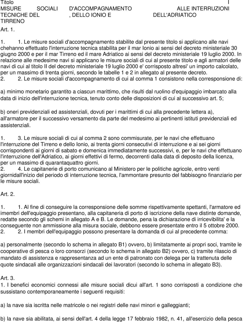 30 giugno 2000 e per il mar Tirreno ed il mare Adriatico ai sensi del decreto ministeriale 19 luglio 2000.