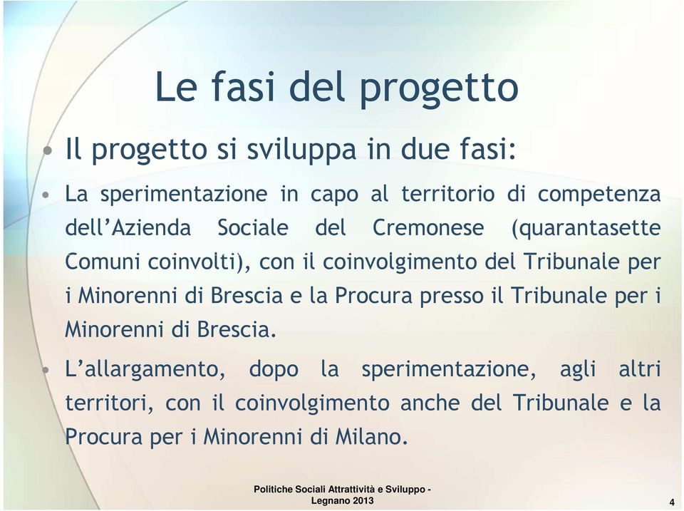 Minorenni di Brescia e la Procura presso il Tribunale per i Minorenni di Brescia.