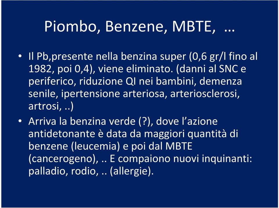 arteriosclerosi, artrosi,..) Arriva la benzina verde (?