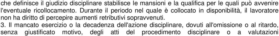 Durante il periodo nel quale è collocato in disponibilità, il lavoratore non ha diritto di percepire aumenti