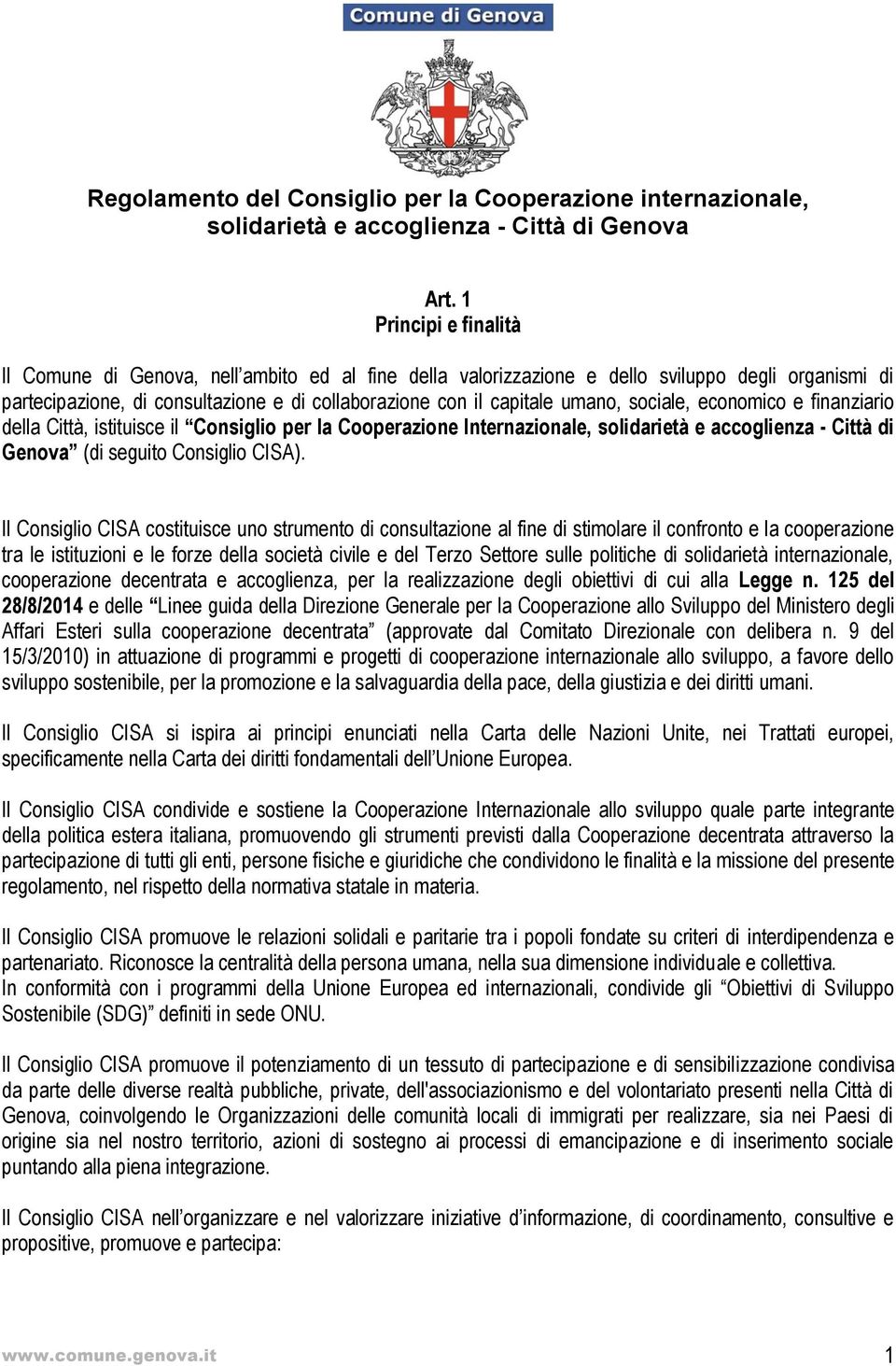 sociale, economico e finanziario della Città, istituisce il Consiglio per la Cooperazione Internazionale, solidarietà e accoglienza - Città di Genova (di seguito Consiglio CISA).