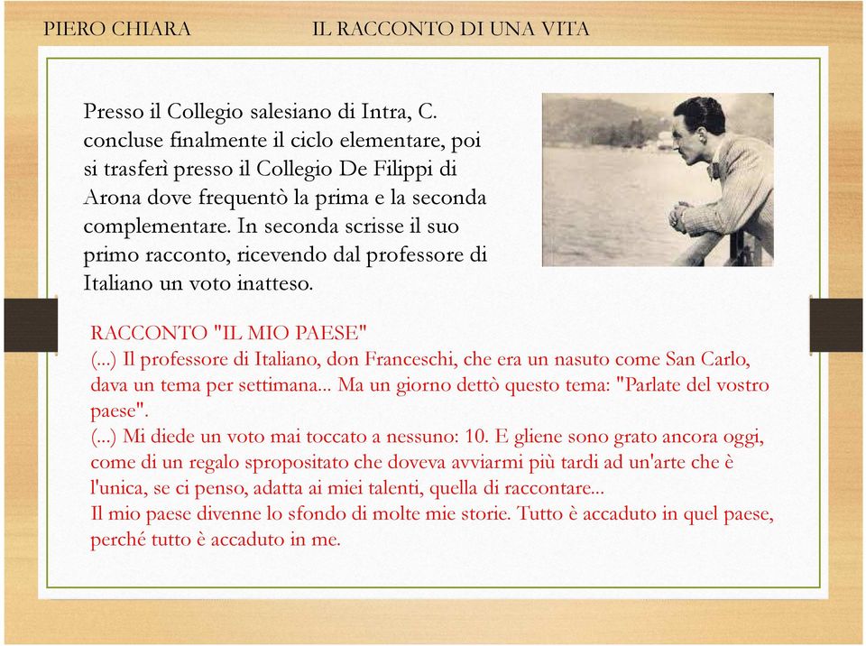 ..) Il professore di Italiano, don Franceschi, che era un nasuto come San Carlo, dava un tema per settimana... Ma un giorno dettò questo tema: "Parlate del vostro paese". (.