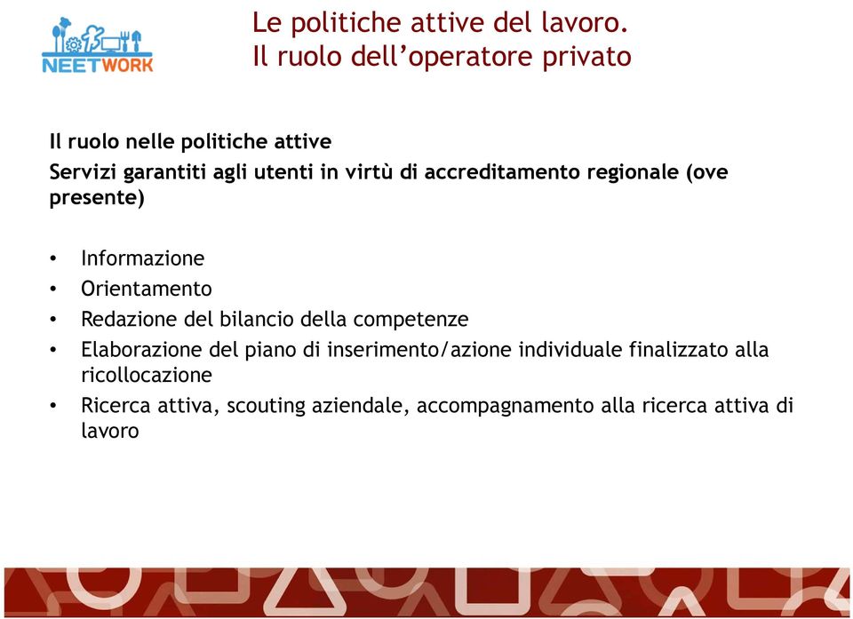 di accreditamento regionale (ove presente) Informazione Orientamento Redazione del bilancio della