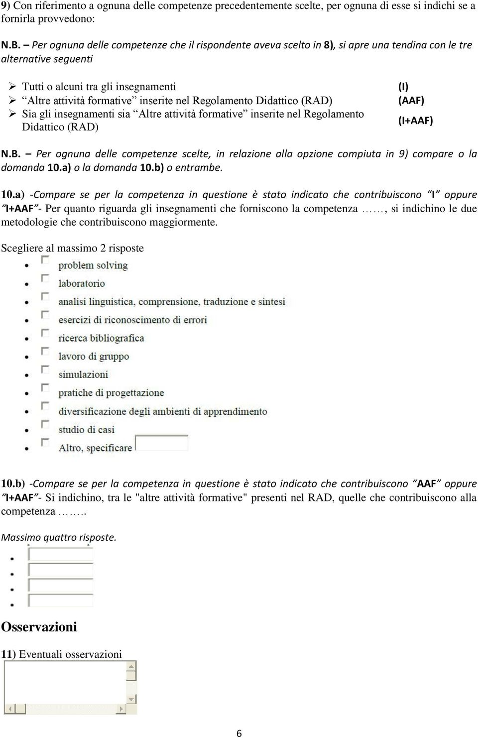 Regolamento Didattico (RAD) Sia gli insegnamenti sia Altre attività formative inserite nel Regolamento Didattico (RAD) (I) (AAF) (I+AAF) N.B.