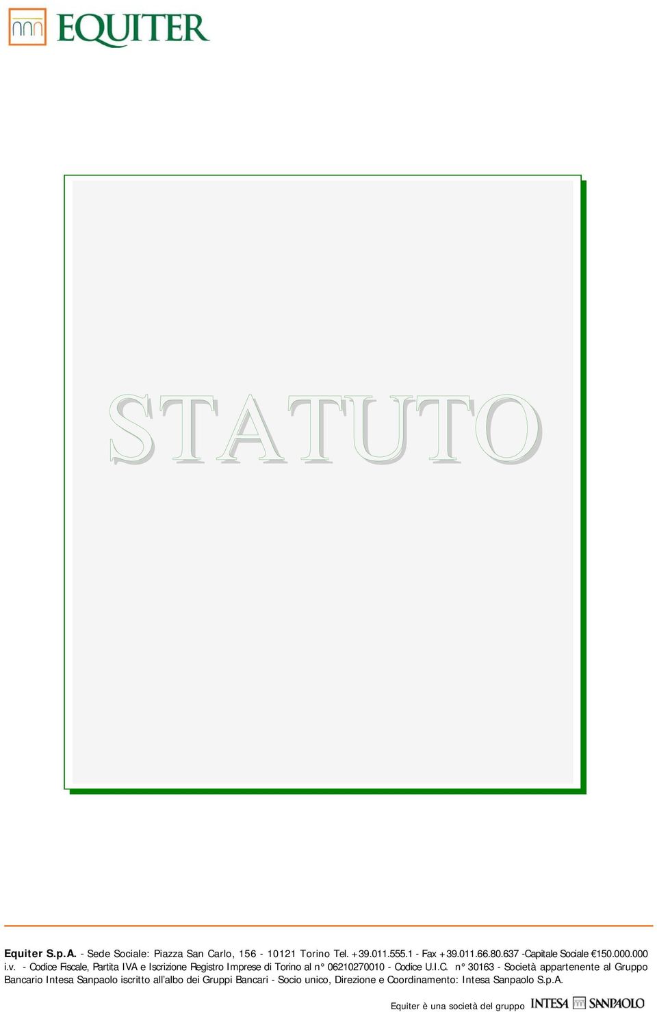- Codice Fiscale, Partita IVA e Iscrizione Registro Imprese di Torino al n 06210270010 - Codice U.I.C. n 30163 -
