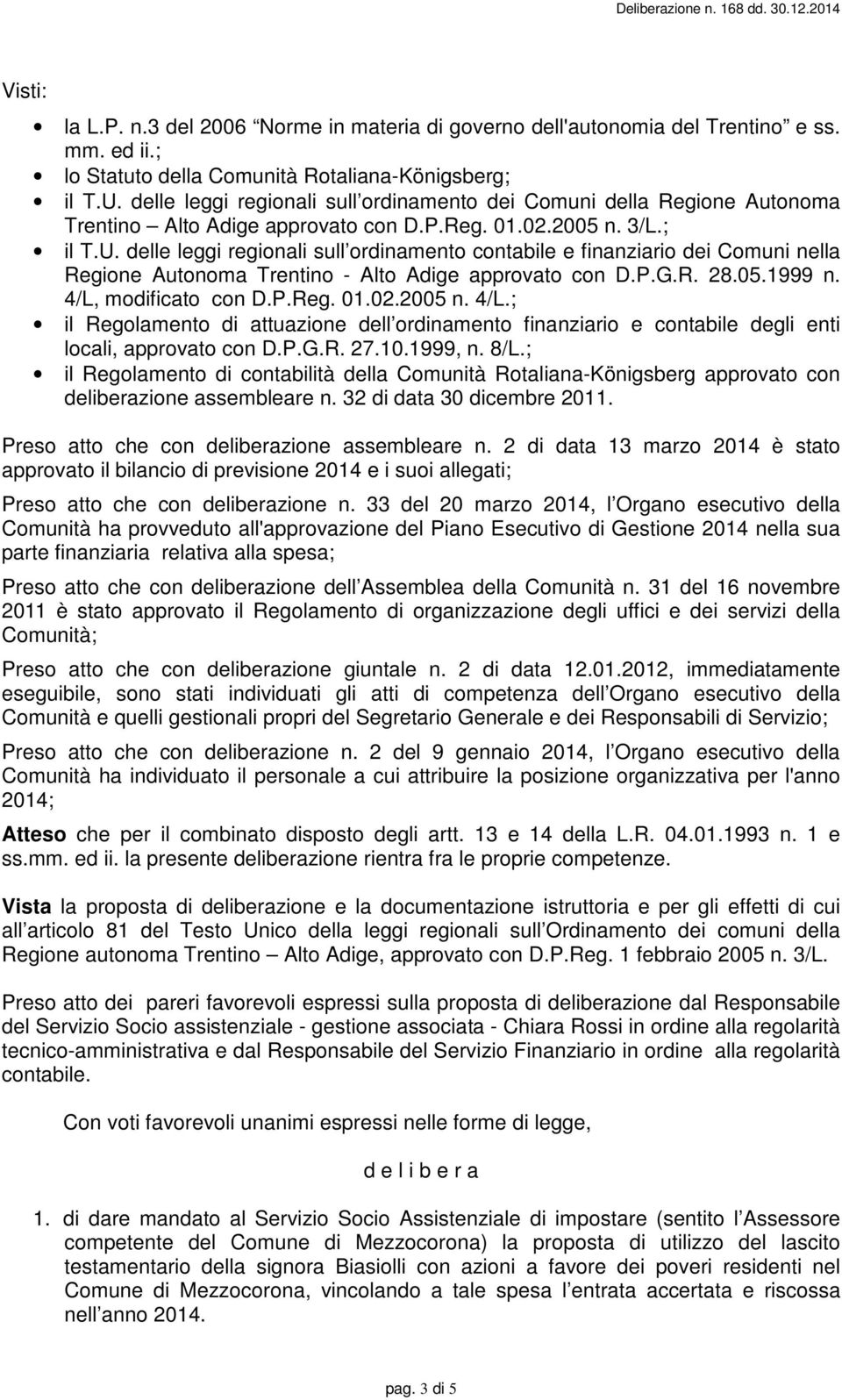 delle leggi regionali sull ordinamento contabile e finanziario dei Comuni nella Regione Autonoma Trentino - Alto Adige approvato con D.P.G.R. 28.05.1999 n. 4/L, modificato con D.P.Reg. 01.02.2005 n.