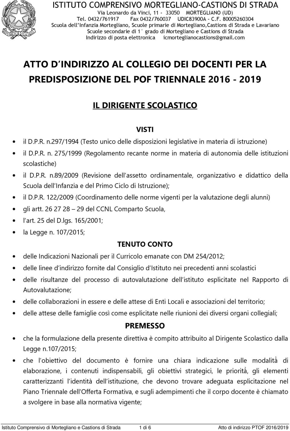 80005260304 Scuola dell Infanzia Mortegliano, Scuole primarie di Mortegliano,Castions di Strada e Lavariano Scuole secondarie di 1 grado di Mortegliano e Castions di Strada Indirizzo di posta