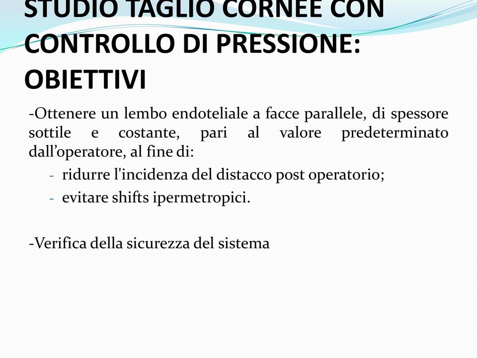 predeterminato dall operatore, al fine di: - ridurre l'incidenza del distacco