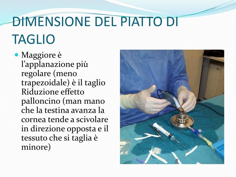 palloncino (man mano che la testina avanza la cornea tende a