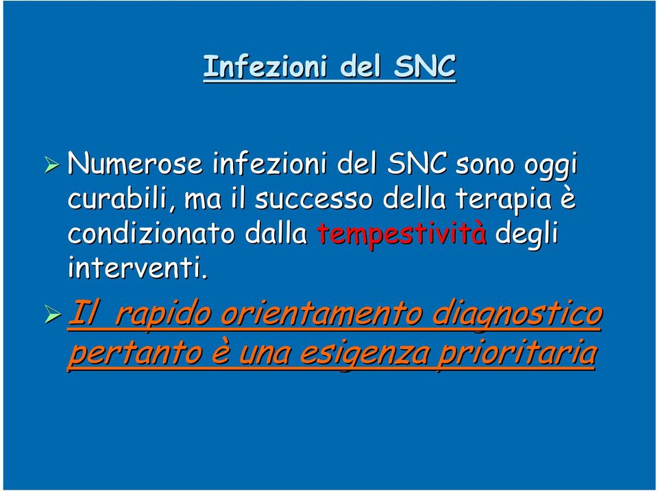 condizionato dalla tempestività degli interventi.