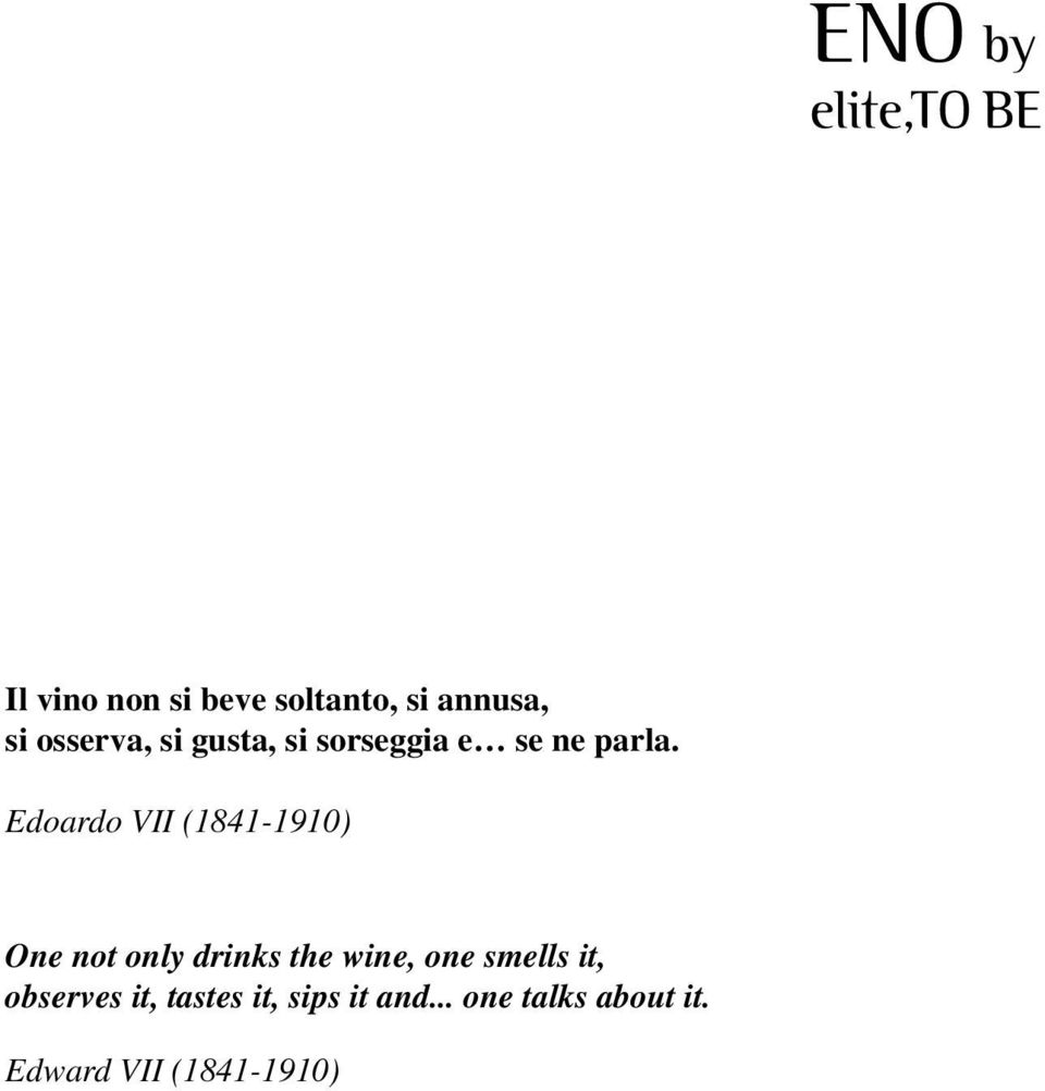 Edoardo VII (1841-1910) One not only drinks the wine, one