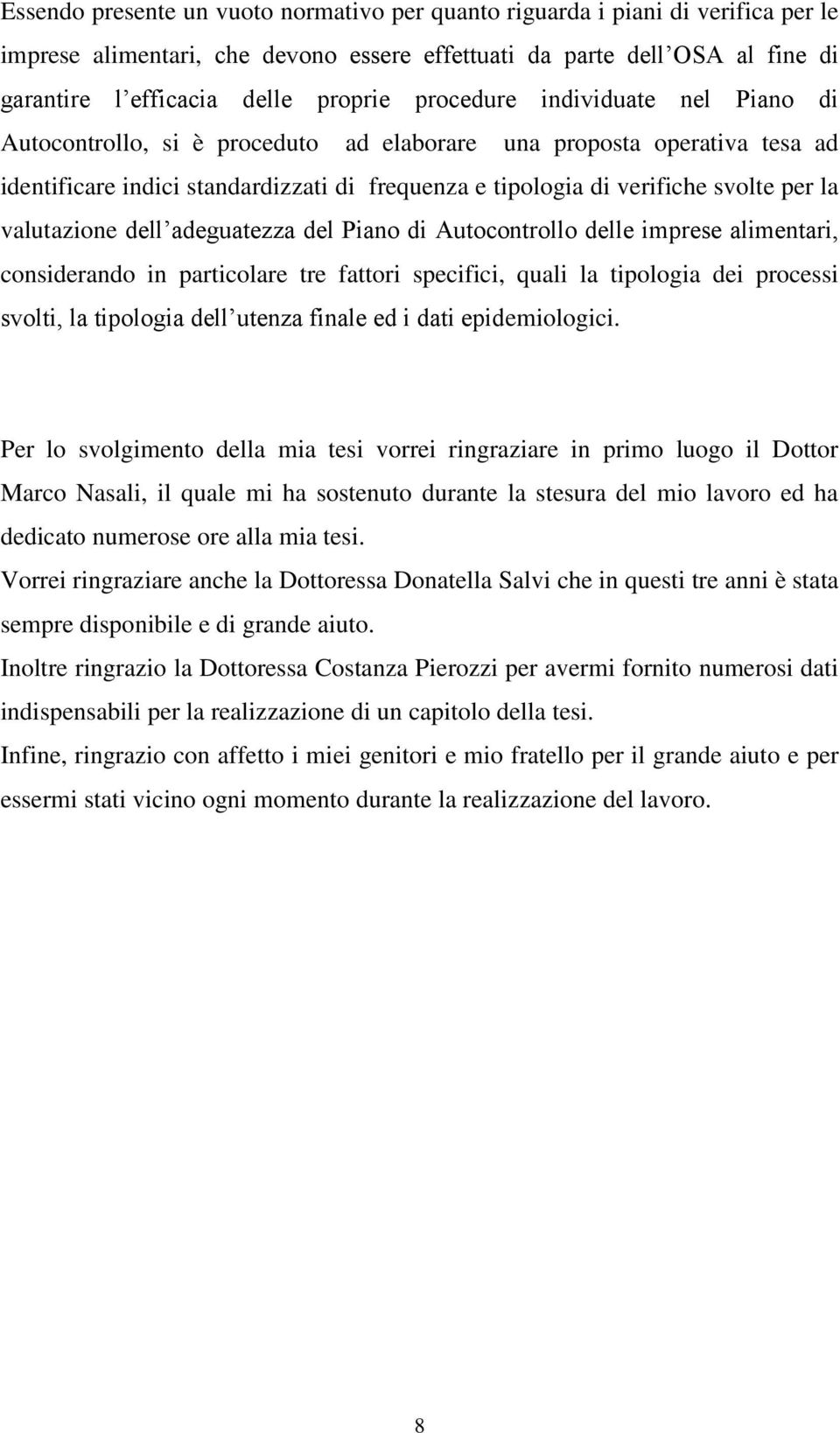 valutazione dell adeguatezza del Piano di Autocontrollo delle imprese alimentari, considerando in particolare tre fattori specifici, quali la tipologia dei processi svolti, la tipologia dell utenza