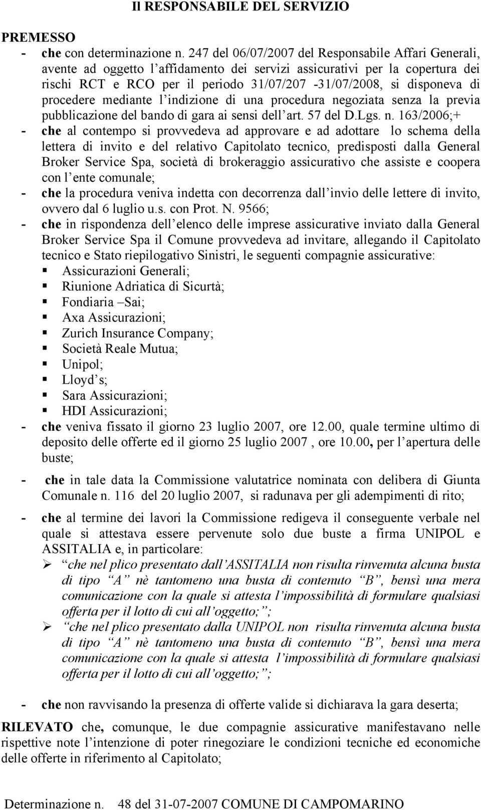 di procedere mediante l indizione di una procedura ne