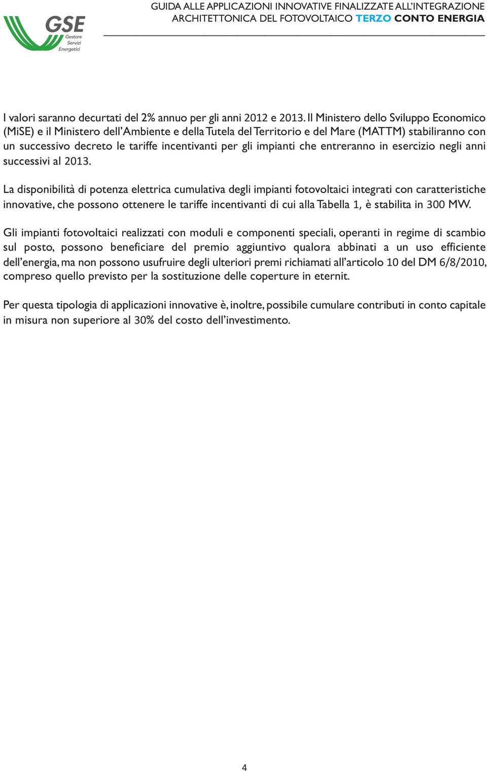 impianti che entreranno in esercizio negli anni successivi al 2013.