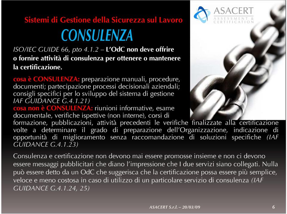 21) cosa non è CONSULENZA: riunioni informative, esame documentale, verifiche ispettive (non interne), corsi di formazione, pubblicazioni, attività precedenti le verifiche finalizzate alla