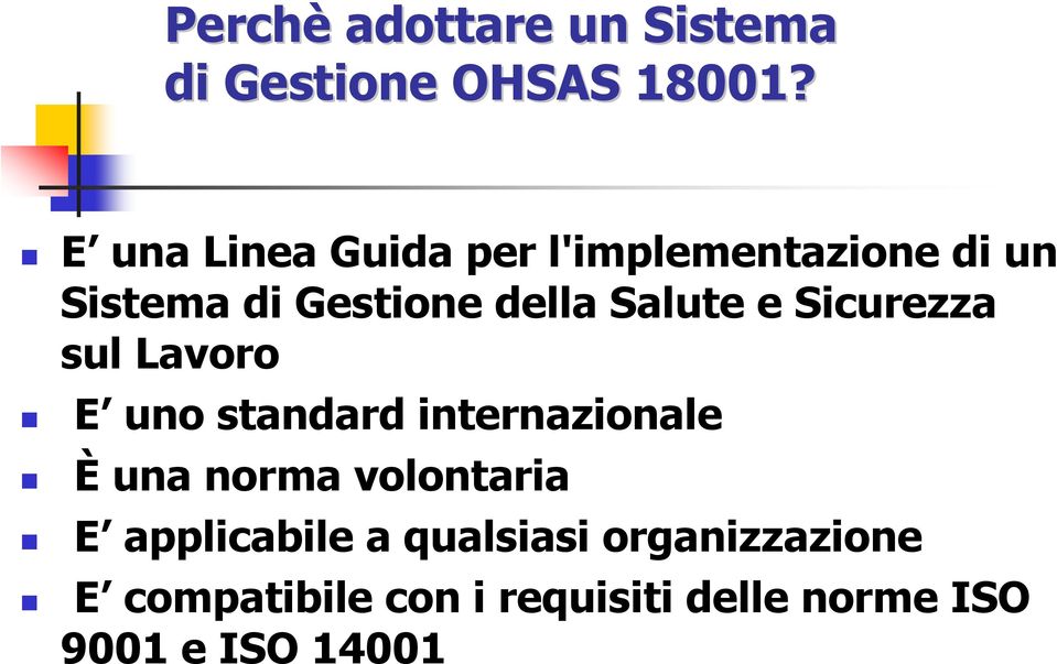 Salute e Sicurezza sul Lavoro E uno standard internazionale È una norma