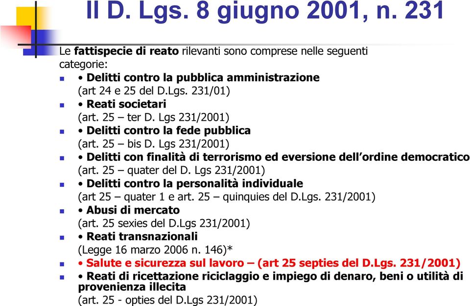 Lgs 231/2001) Delitti contro la personalità individuale (art 25 quater 1 e art. 25 quinquies del D.Lgs. 231/2001) Abusi di mercato (art. 25 sexies del D.