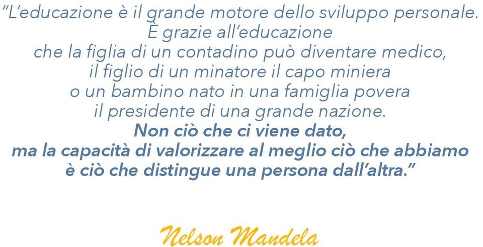 minatore il capo miniera o un bambino nato in una famiglia povera il presidente di una grande