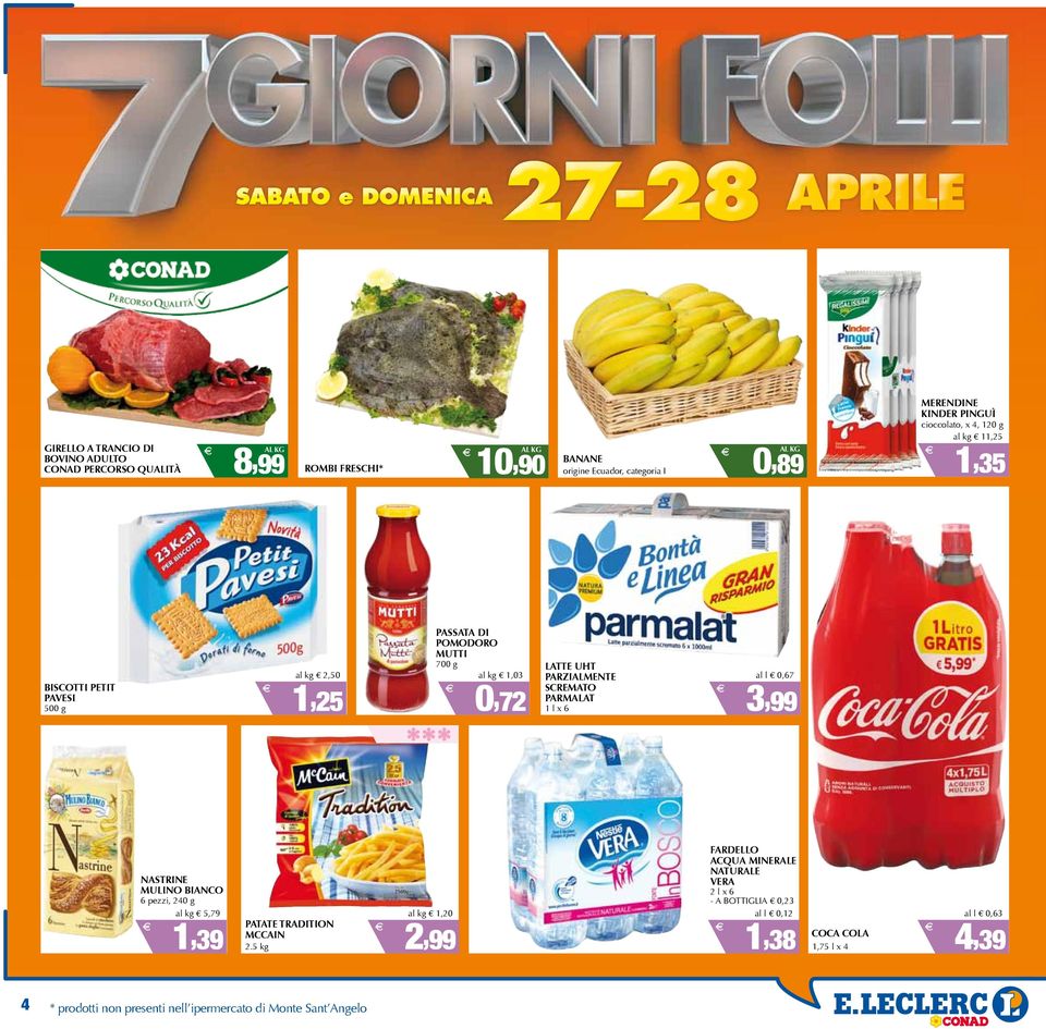 PRZILMENTE al l 0,67 SCREMTO PRMLT 1 l x 6 3,99 NSTRINE MULINO BINCO 6 pezzi, 240 g al kg 5,79 1, 39 al kg 1,20 PTTE TRDITION MCCIN 2.