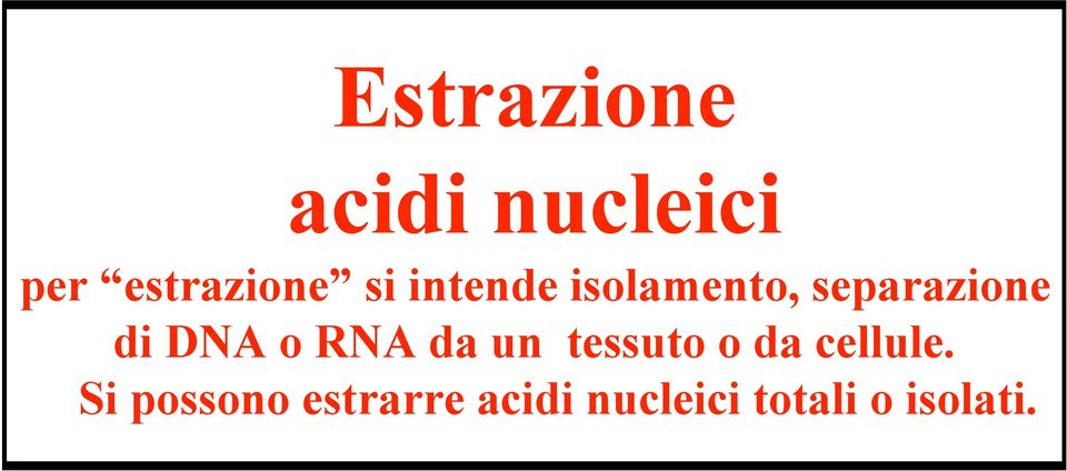 o RNA da un tessuto o da cellule.