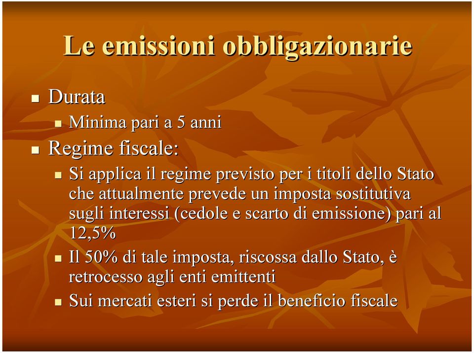 sugli interessi (cedole e scarto di emissione) pari al 12,5% Il 50% di tale imposta,