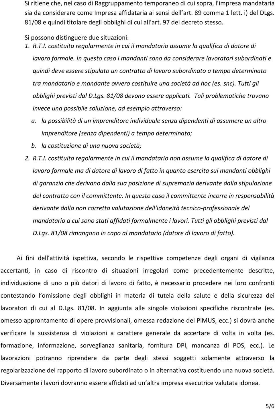 costituita regolarmente in cui il mandatario assume la qualifica di datore di lavoro formale.