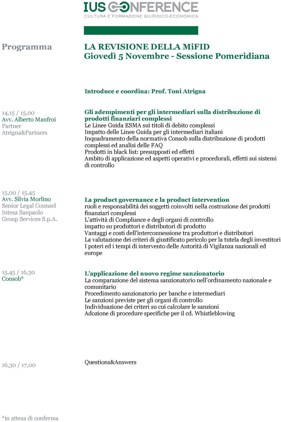 Linee Guida per gli intermediari italiani Inquadramento della normativa Consob sulla distribuzione di prodotti complessi ed analisi delle FAQ Prodotti in black list: presupposti ed effetti Ambito di