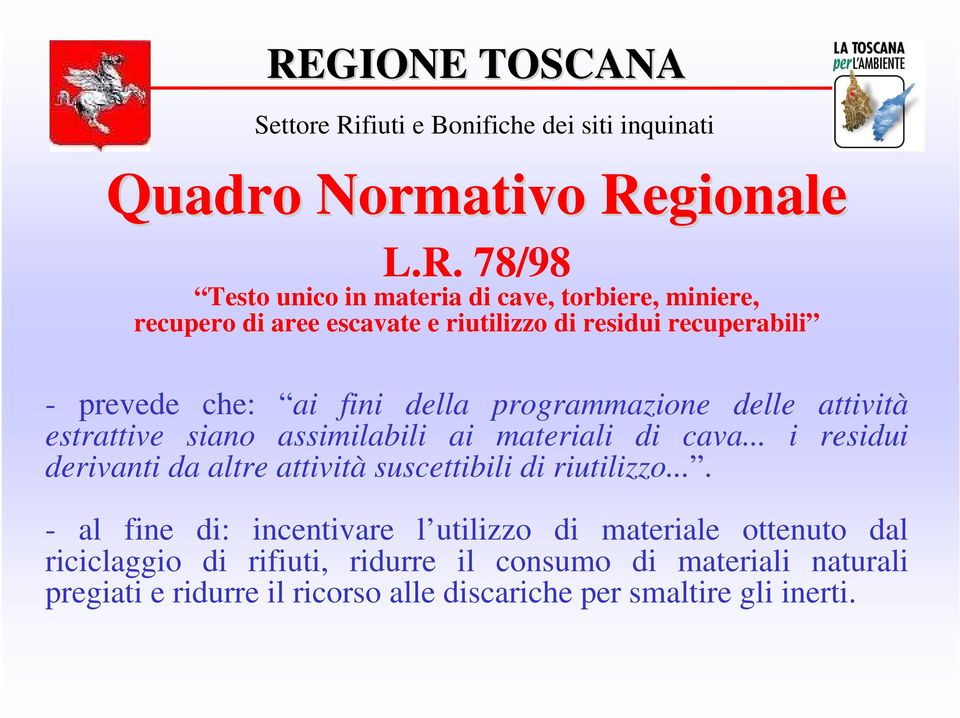 78/98 Testo unico in materia di cave, torbiere, miniere, recupero di aree escavate e riutilizzo di residui recuperabili - prevede