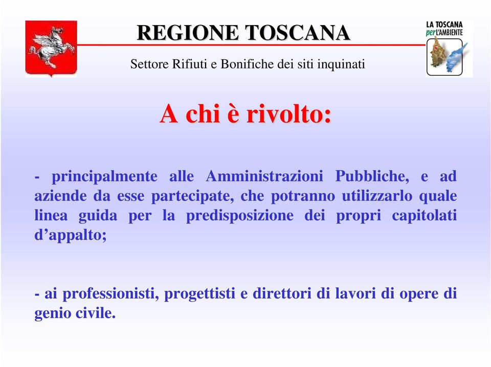 guida per la predisposizione dei propri capitolati d appalto; - ai